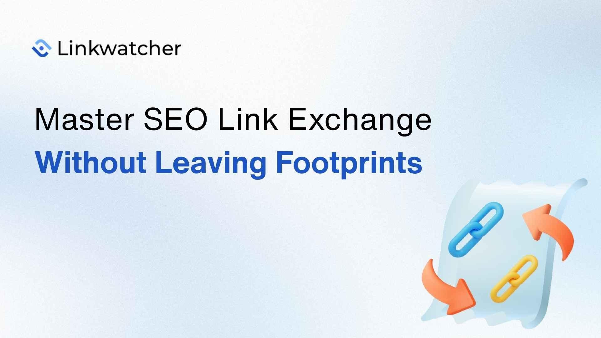 SEO Link Exchange Without the Footprints: A Smart Guide (2026)