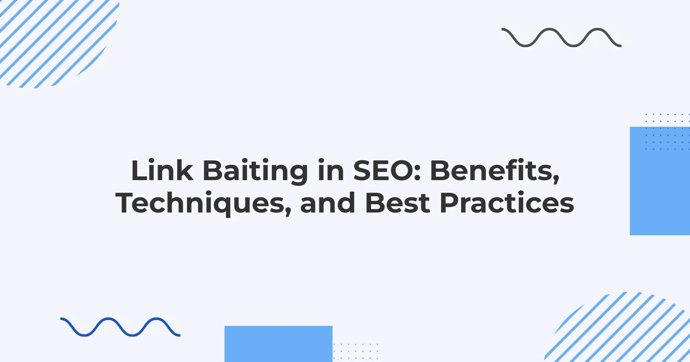 Link Baiting in SEO: Benefits, Techniques, and Best Practices
