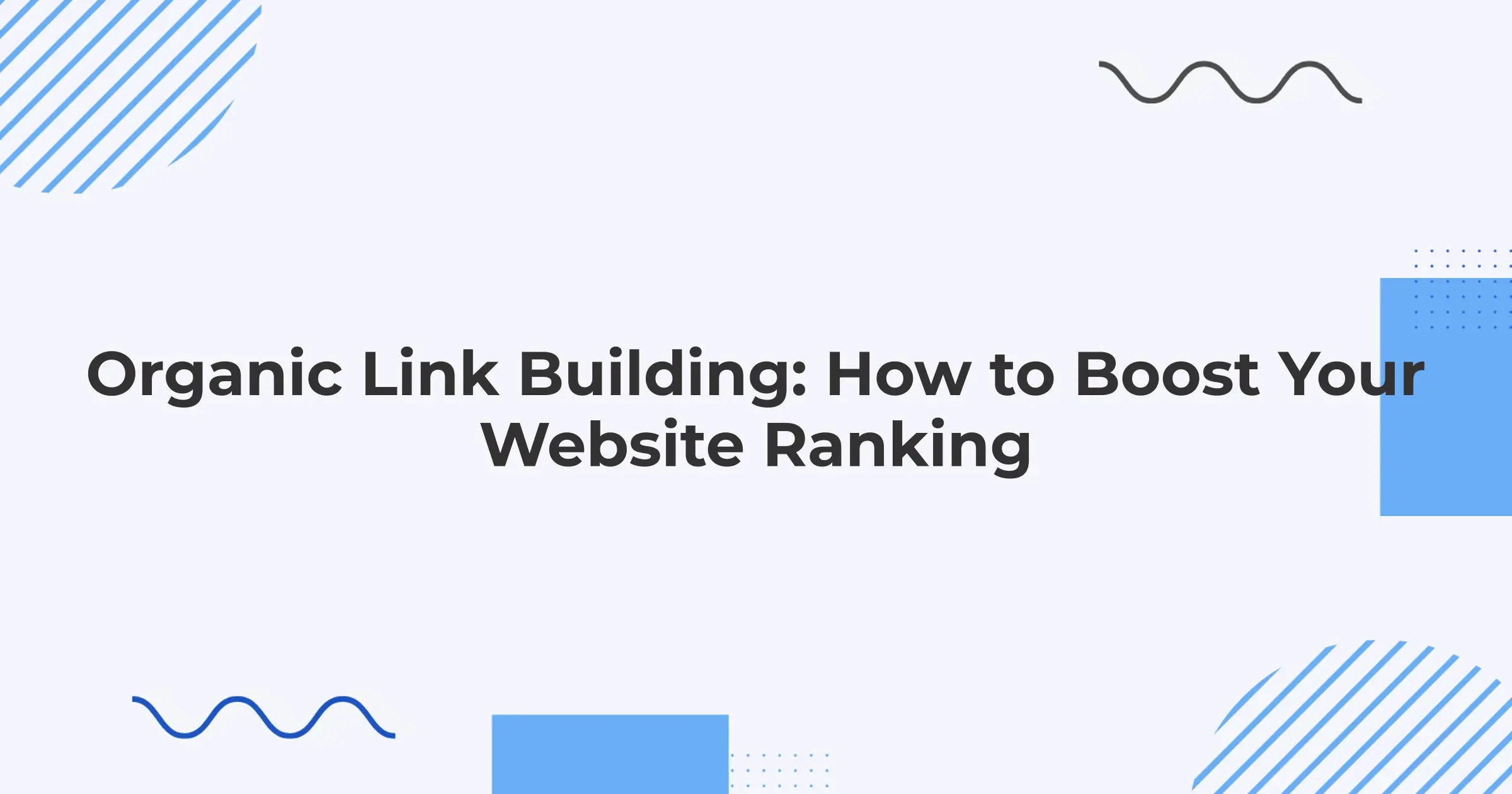 Organic Link Building: How to Boost Your Website Ranking
