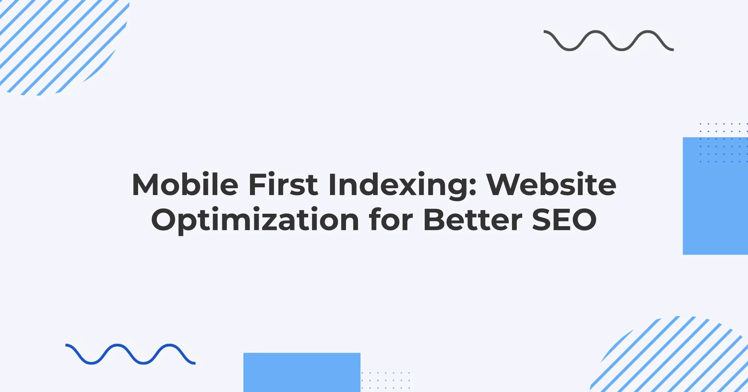 Mobile First Indexing: Website Optimization for Better SEO