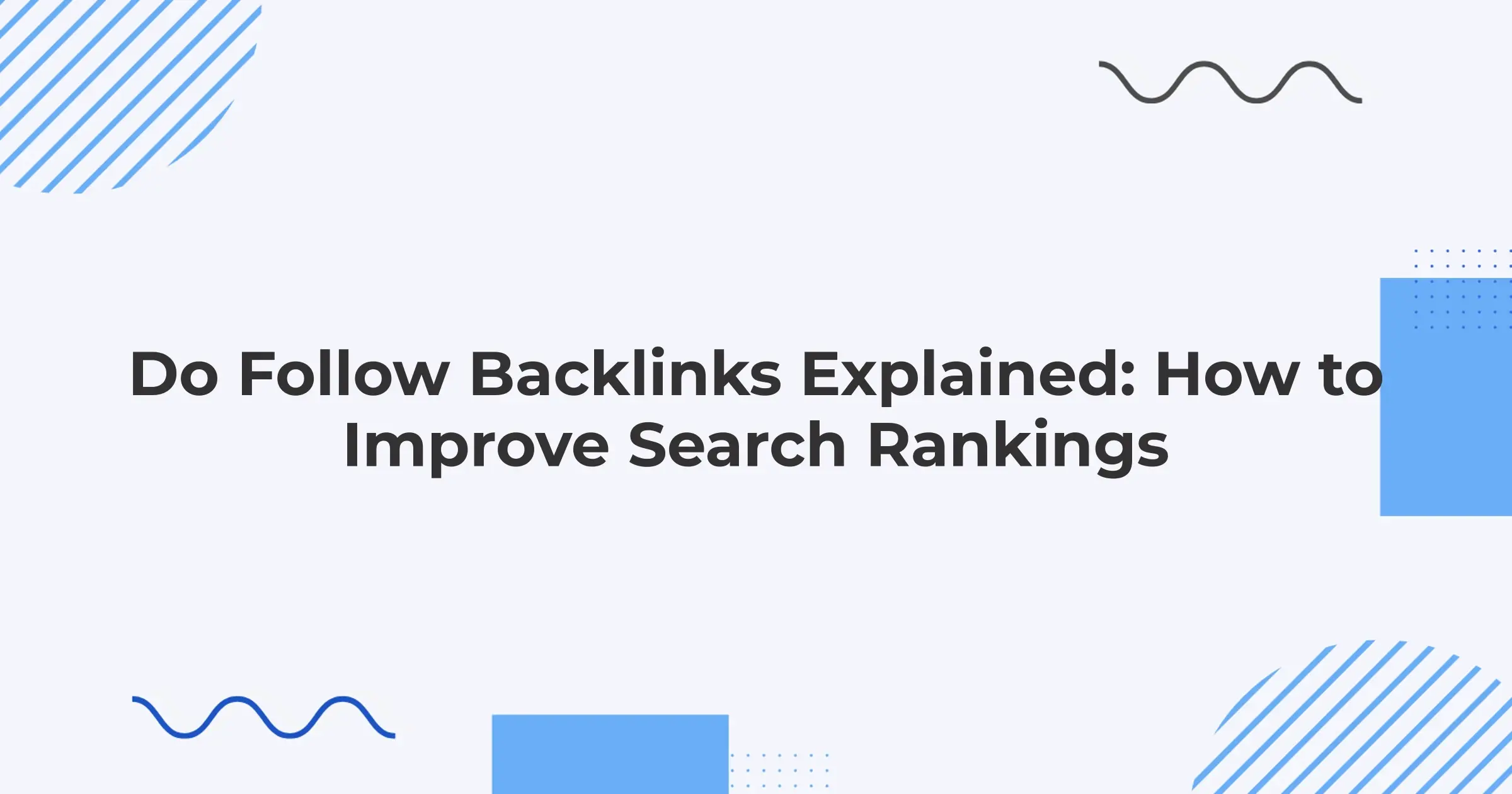 Do Follow Backlinks Explained: How to Improve Search Rankings