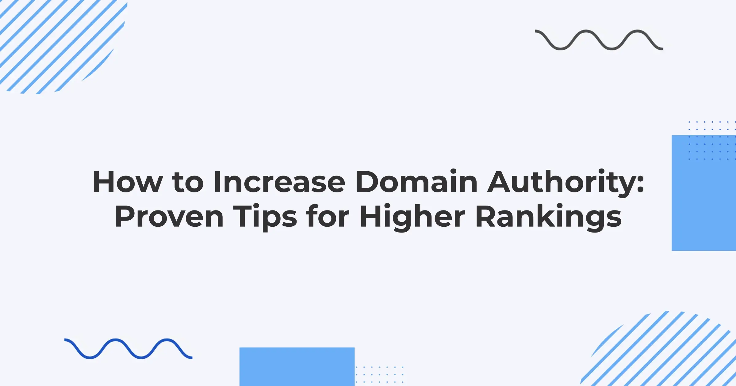 How to Increase Domain Authority: Proven Tips for Higher Rankings