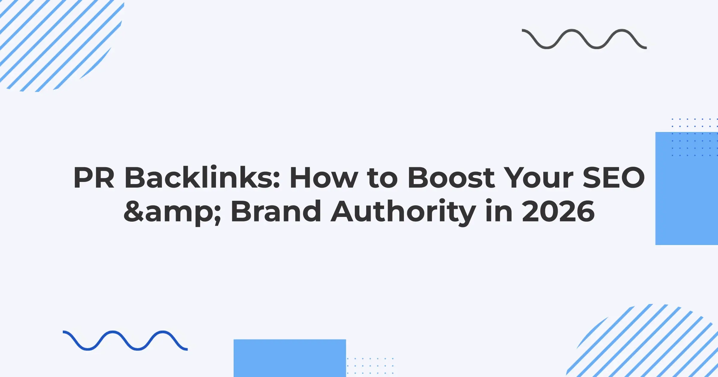 PR Backlinks: How to Boost Your SEO & Brand Authority in 2026