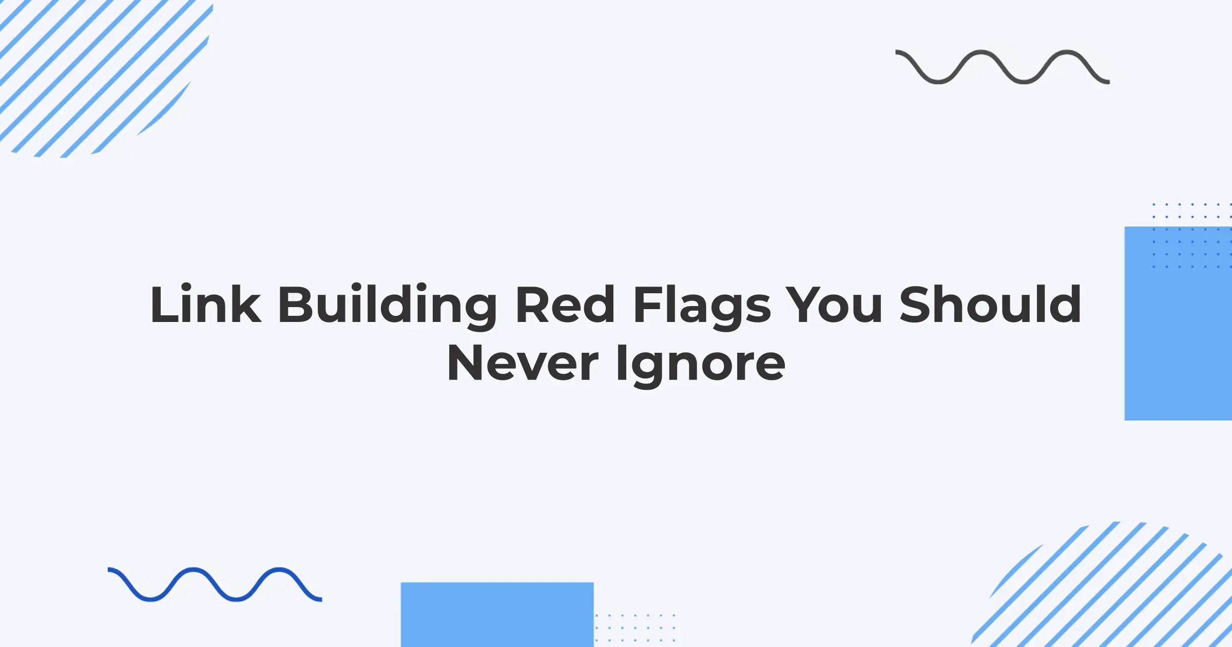 Link Building Red Flags You Should Never Ignore
