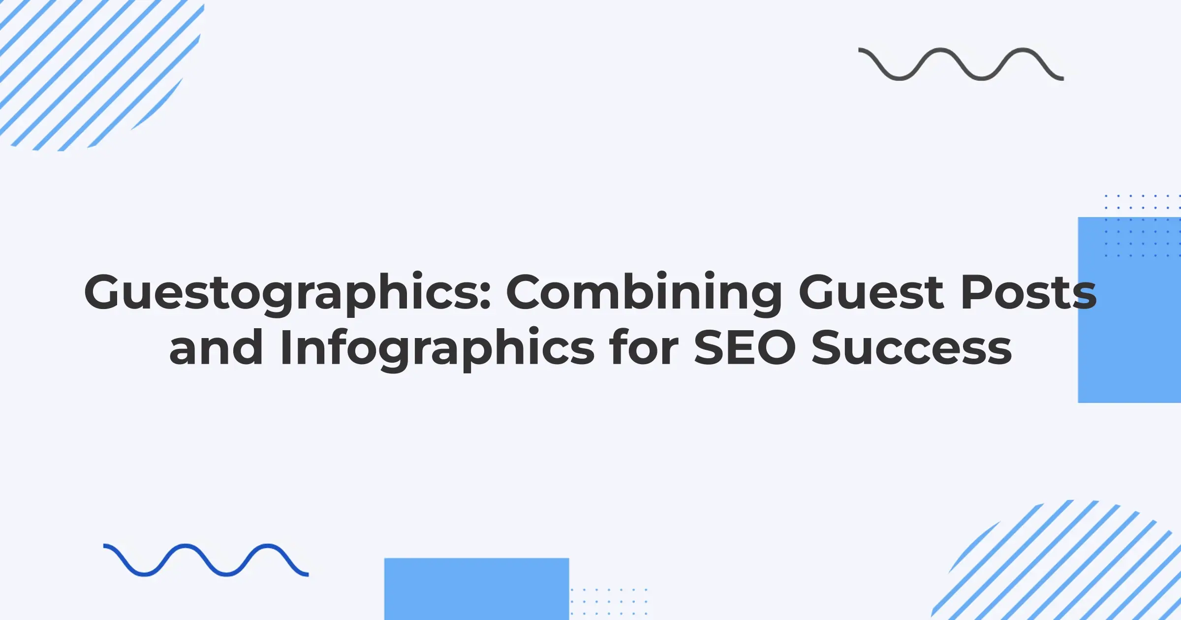 Guestographics: Combining Guest Posts and Infographics for SEO Success
