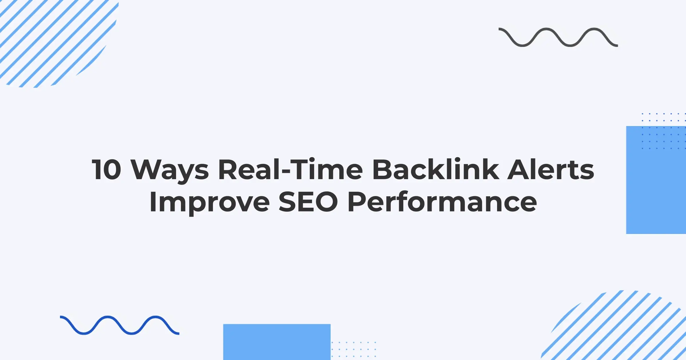 10 Ways Real-Time Backlink Alerts Improve SEO Performance