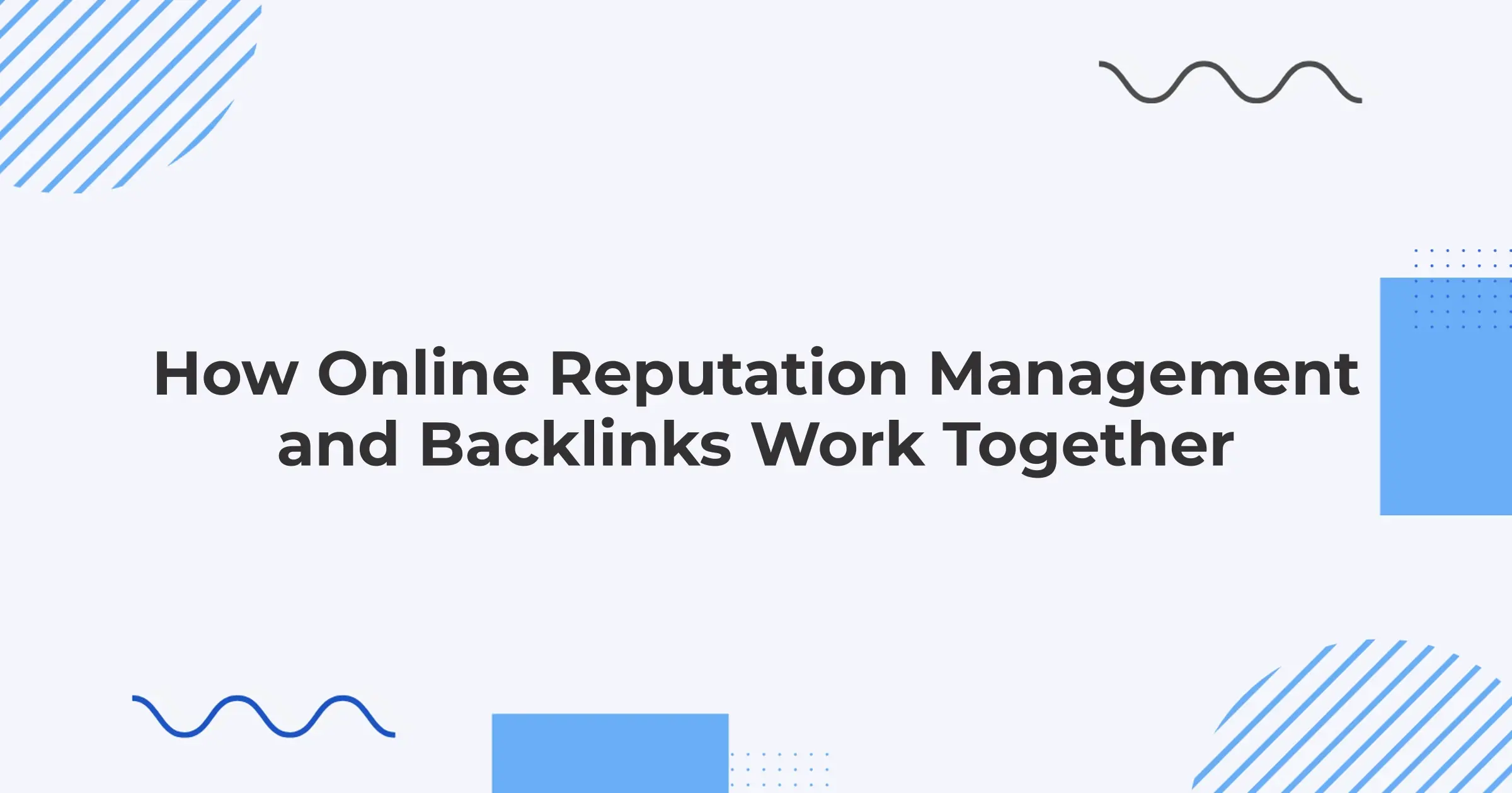How Online Reputation Management and Backlinks Work Together