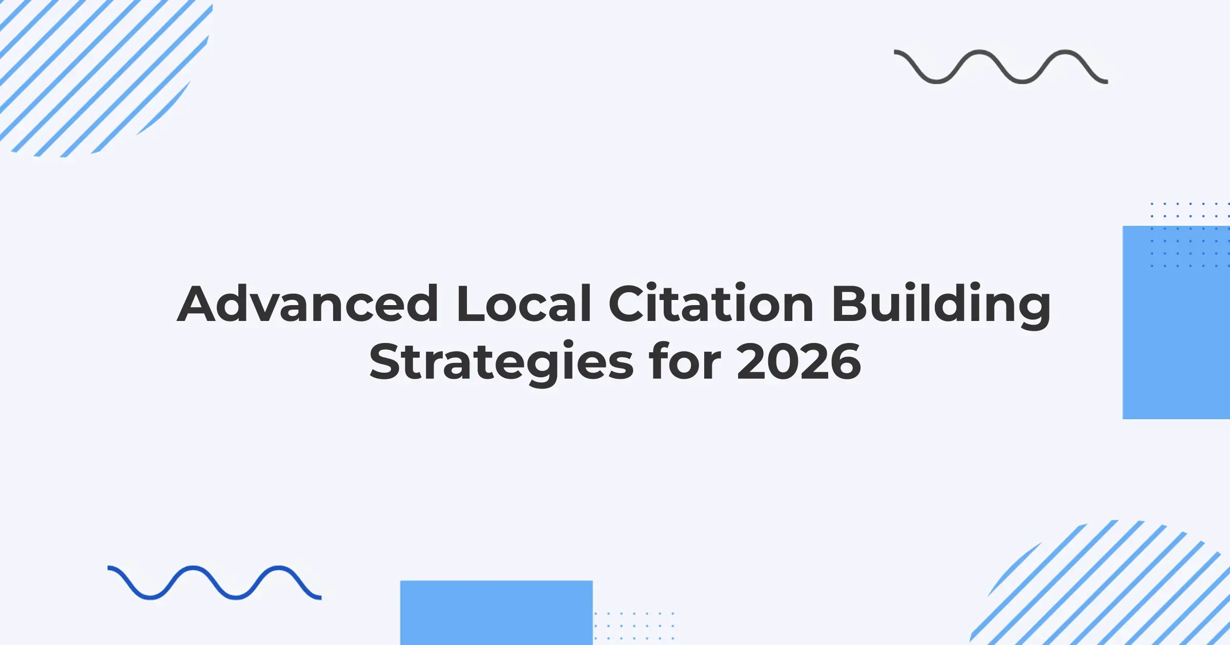 Advanced Local Citation Building Strategies for 2026